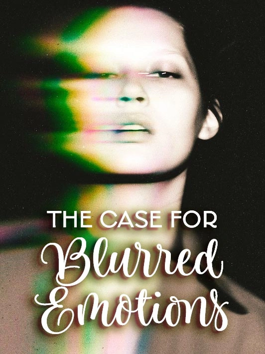 Blurry Emotions in a High-Definition World