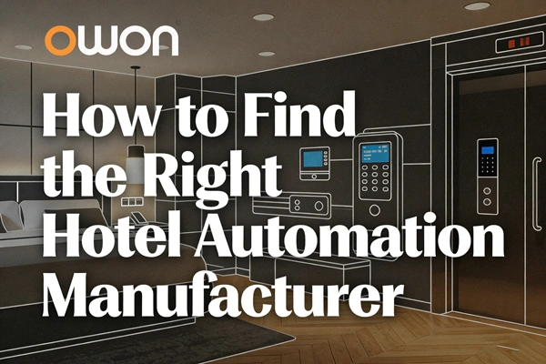 Hotel Automation Made Simple: Tips to Choose the Right Manufacturer