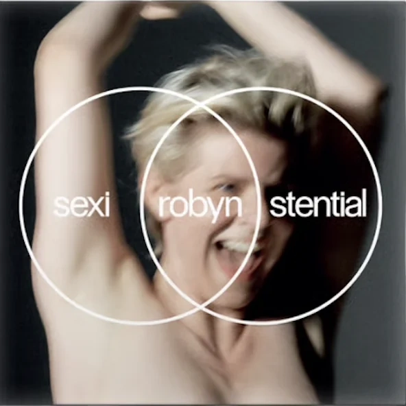 Robyn's Sexistential: Desire, Daring, Dancefloor