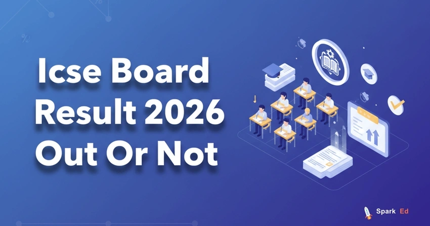 Board Results 2026: ICSE/ISC and State Boards Expected Soon
