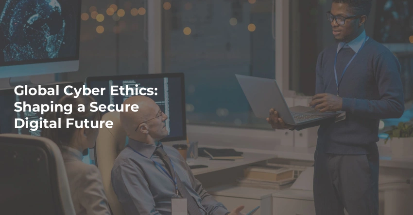 global cyber security, digital ethics discussion