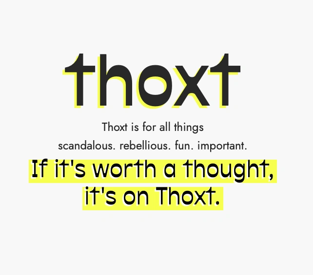 If it's worth a thought, it's on Thoxt