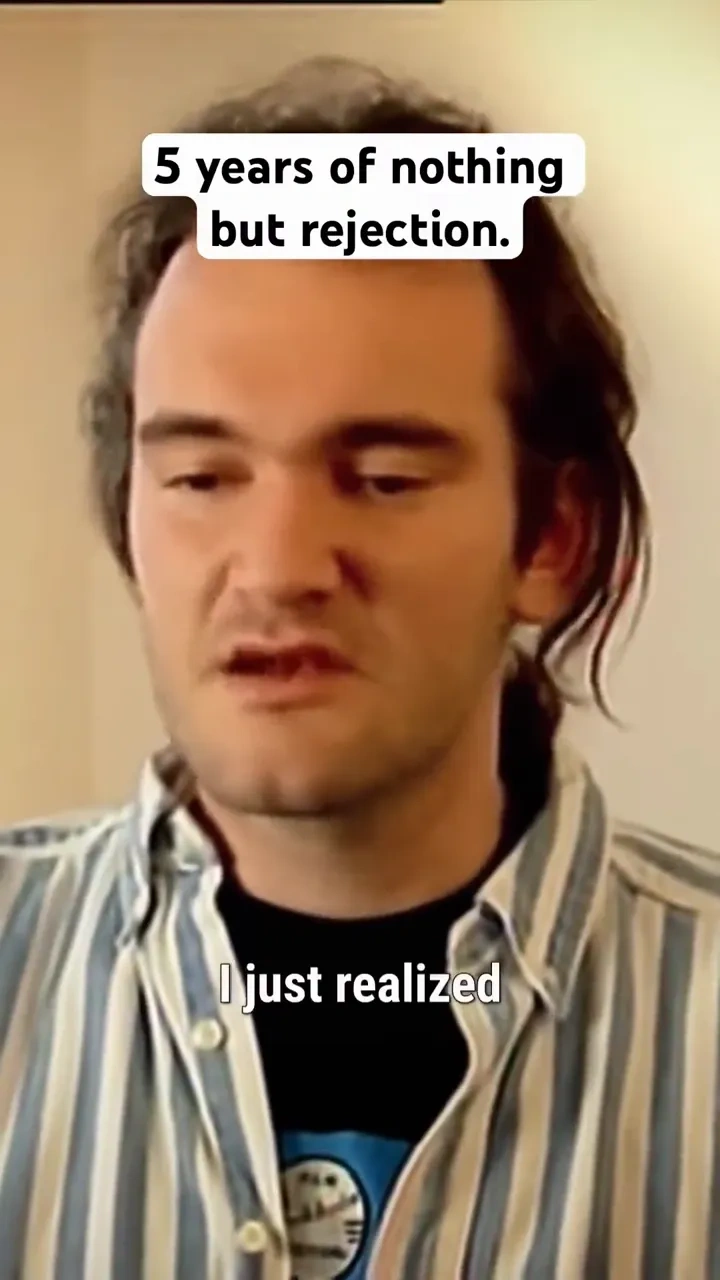 Tarantino's rejection years: 

Tarantino faced five years of rejection before his breakthrough.

#Ta