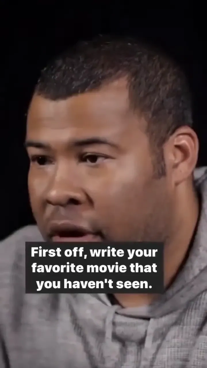 Write your favorite movie: 

Jordan Peele's two steps: write your favorite unseen movie, then plan t